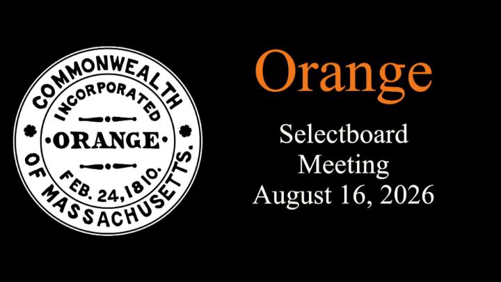 Thumbnail image for Orange Town Manager Deliberations August 16, 2026 - Orange Selectboard